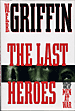 The Last Heroes by W.E.B. Griffin